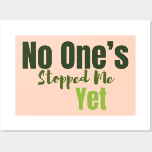 No One's Stopped Me Yet - Tav Quote Posters and Art